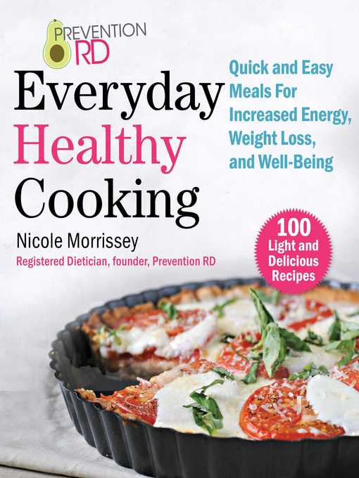 Title details for Prevention RD's Everyday Healthy Cooking: Quick and Easy Meals for Increased Energy, Weight Loss, and Well-Being by Nicole Morrissey - Available